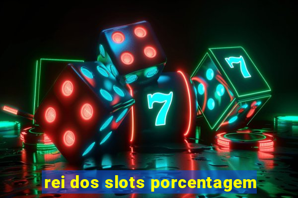 rei dos slots porcentagem